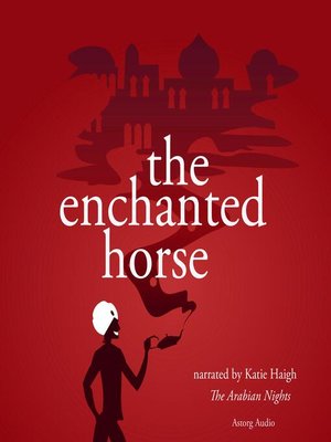 cover image of The Enchanted Horse, a 1001 nights fairytale